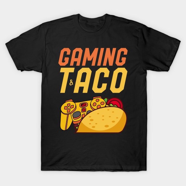 Gaming and Taco Gamers Birthday T-Shirt Geeks Awesome Gift T-Shirt by kaza191